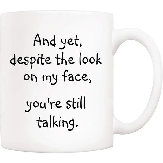 😐 “And Yet, Despite the Look on My Face…” Mug – 11oz of Silent Judgment