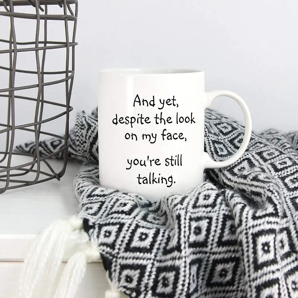 😐 “And Yet, Despite the Look on My Face…” Mug – 11oz of Silent Judgment