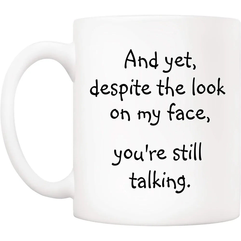 😐 “And Yet, Despite the Look on My Face…” Mug – 11oz of Silent Judgment