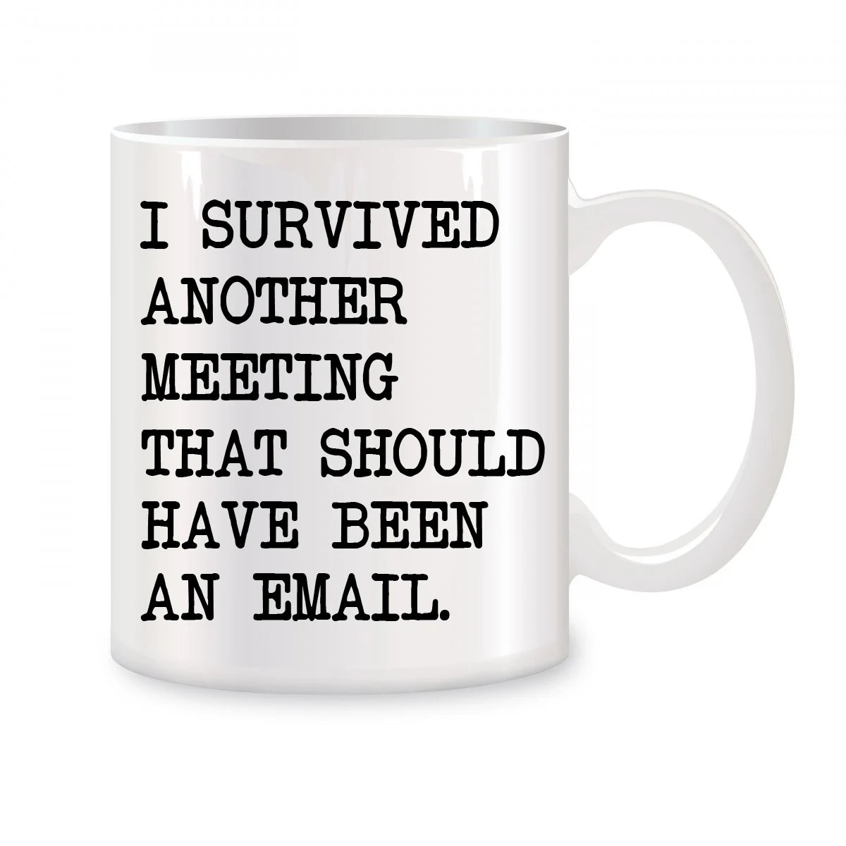☕ “I Survived Another Meeting That Should Have Been an Email” Mug – Sip, Laugh, Repeat